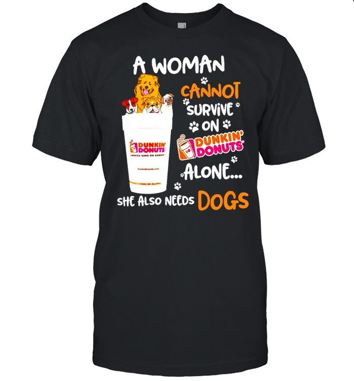 A woman cannot survive on Dunkin Donuts alone she also needs dogs shirt Classic Men's T-shirt