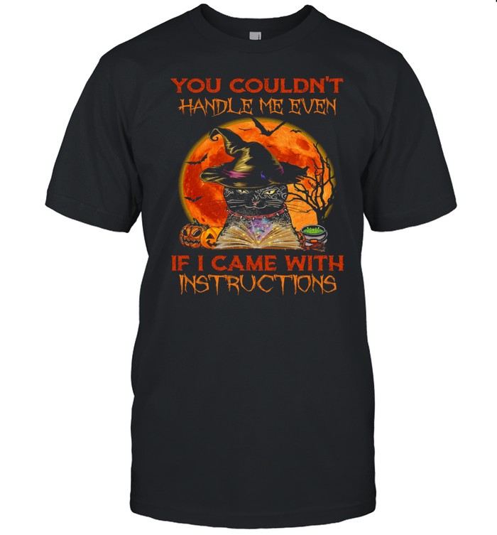 Cat You couldn’t handle me even if i came with instructions shirt