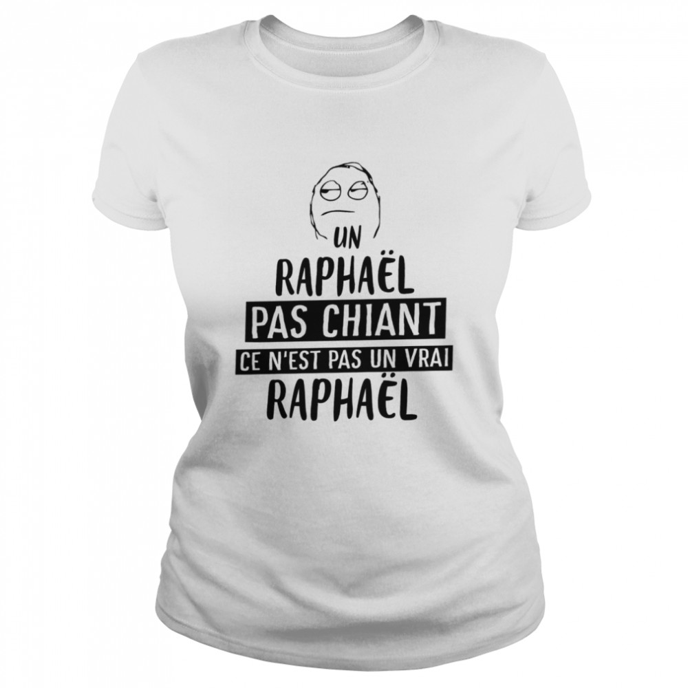 Un raphael pas chiant ce n’est pas un vrai raphael shirt Classic Women's T-shirt