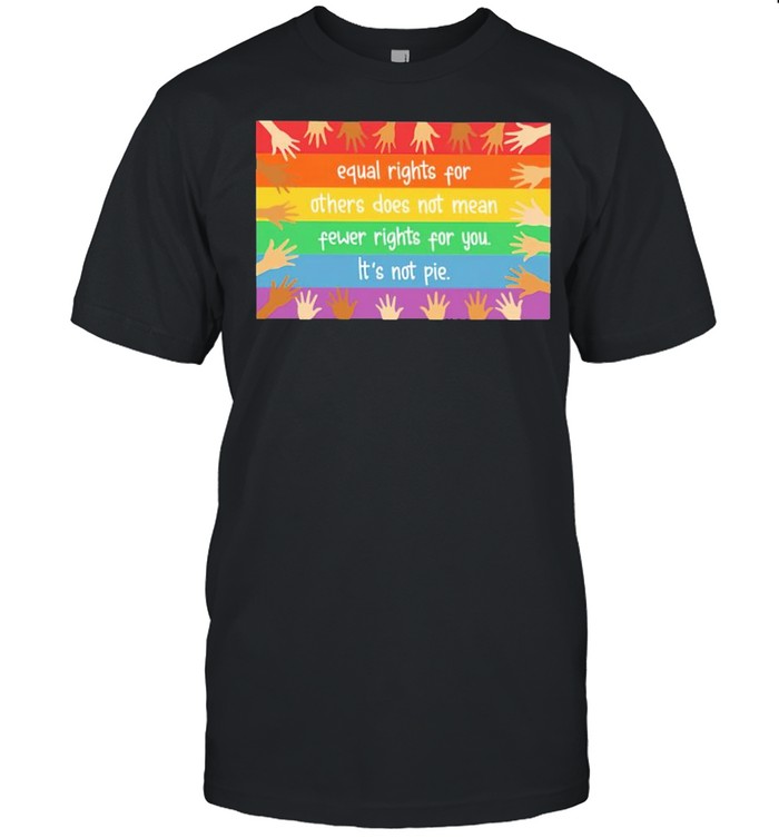Equal rights for others does not mean fewer right shirt