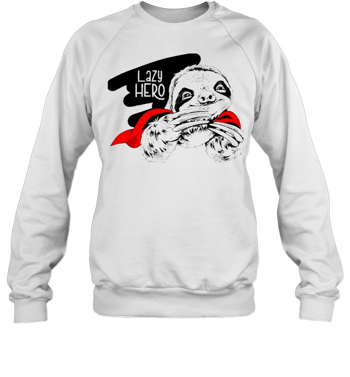 sloth lazy hero shirt Unisex Sweatshirt