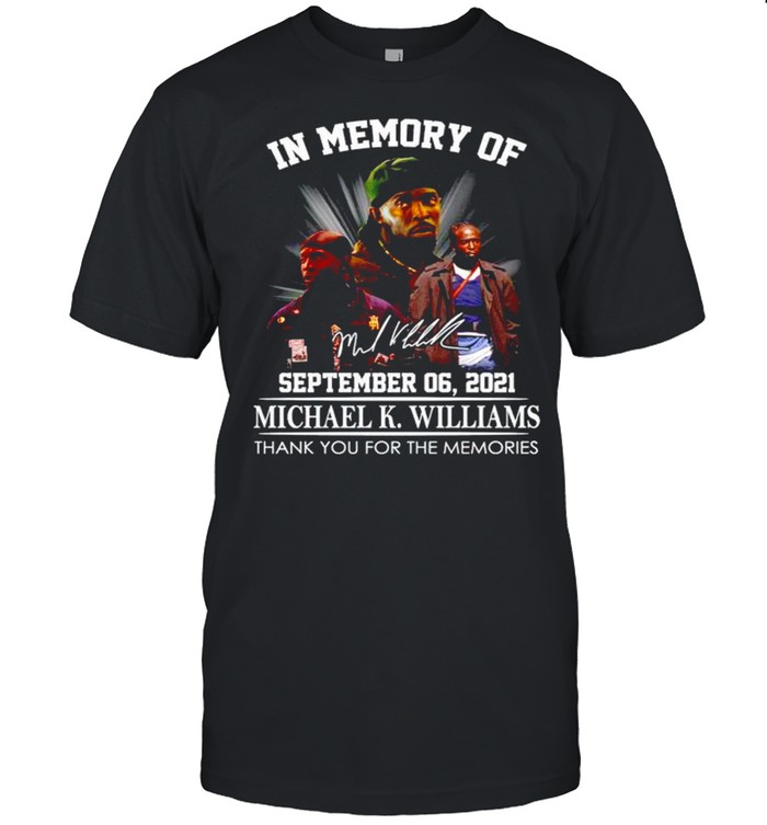 In memory of Michael K. Williams thank you for the memories shirt