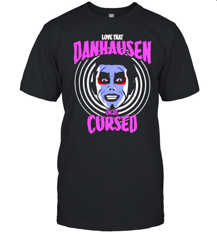 Love that Danhausen Hypnotize or be Cursed shirt Classic Men's T-shirt