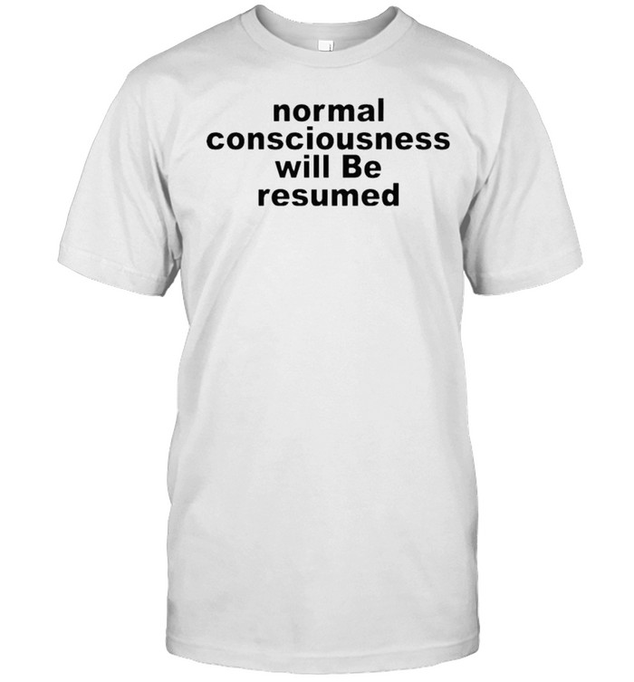 Normal consciousness will be resumed shirt Classic Men's T-shirt