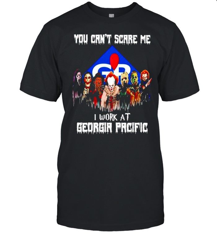 Horror Halloween you can’t scare me I work at Georgia Pacific shirt