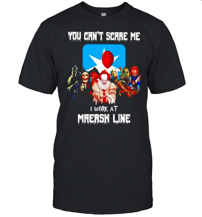 Horror Halloween you can’t scare me I work at Maersk Line shirt