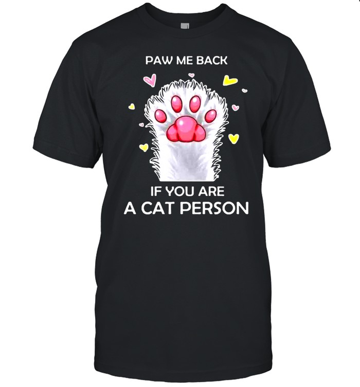 Paw Me Back If You Are A Cat Person T-shirt