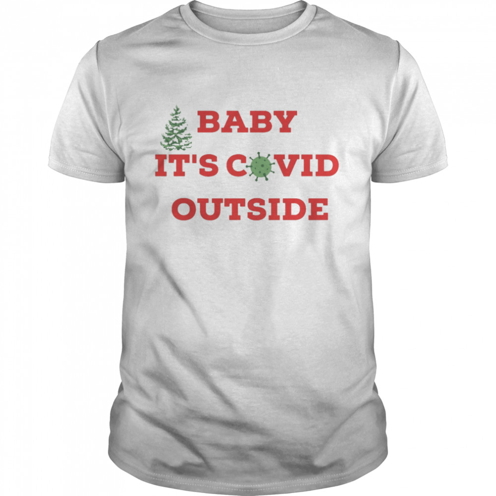 Baby Its Covid Outside Christmas shirt