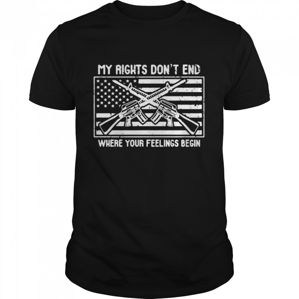 American Flag My Rights Don’t End Where Your Feelings Begin Gun T-shirt