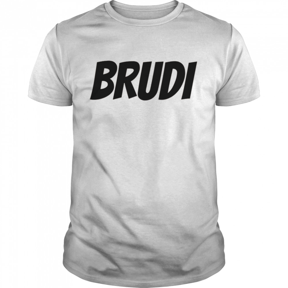 Brudi youth word bro hawi digga Bratan Shirt