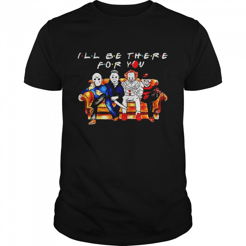Horror Halloween friends I’ll be there for you shirt