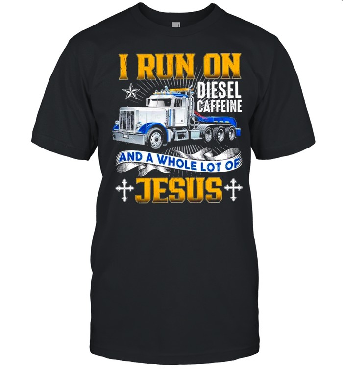 I run on diesel caffeine and a whole lot of jesus shirt Classic Men's T-shirt