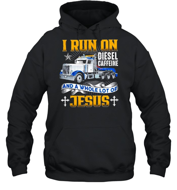 I run on diesel caffeine and a whole lot of jesus shirt Unisex Hoodie