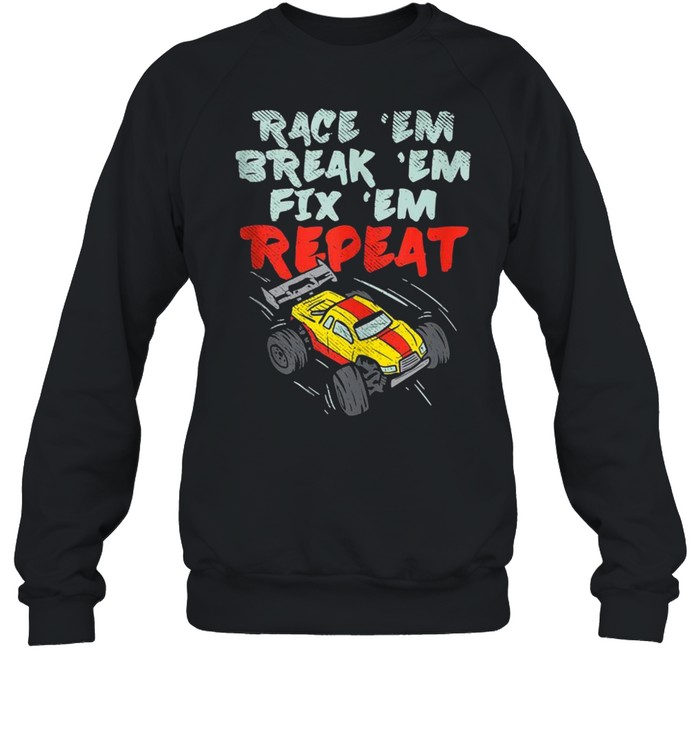 RC Cars Race Break Fix Repeat  Unisex Sweatshirt