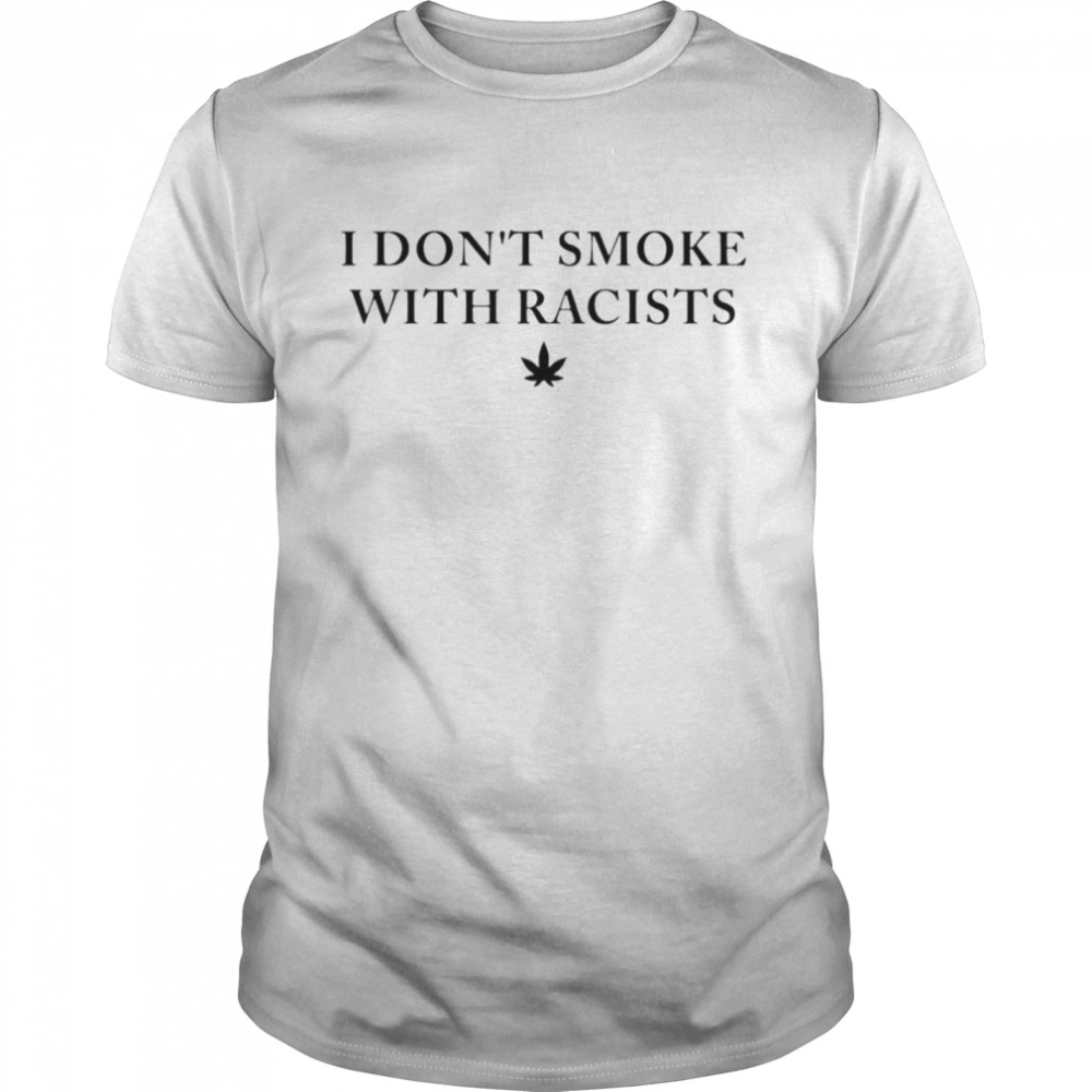I don’t smoke with racists weed shirt Classic Men's T-shirt