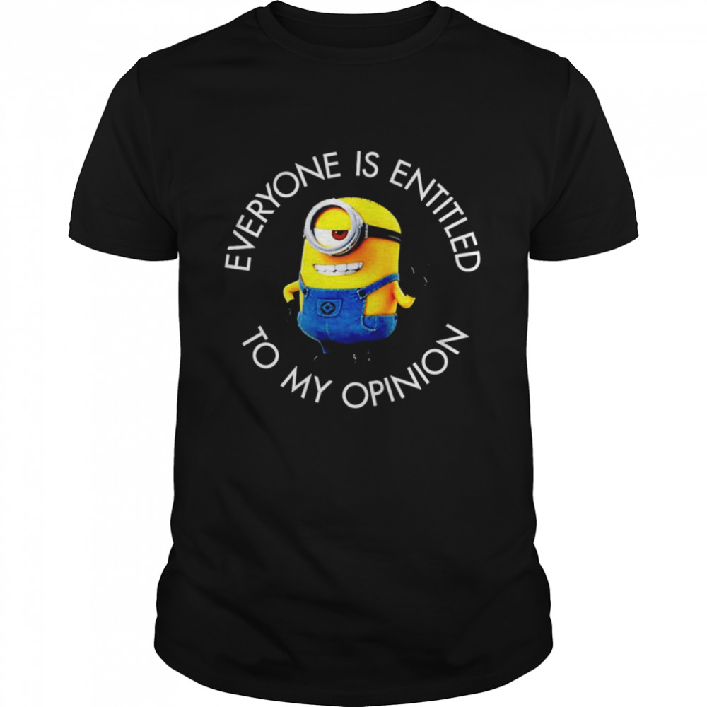 Minions everyone is entitled to my opinion shirt Classic Men's T-shirt