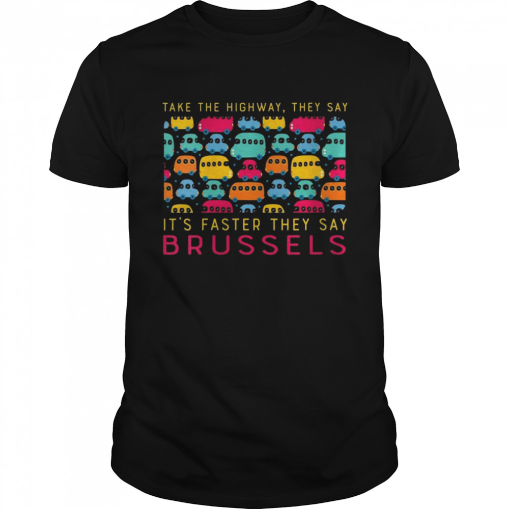 Take the Highway Brussels Belgium Humor Traffic  Classic Men's T-shirt
