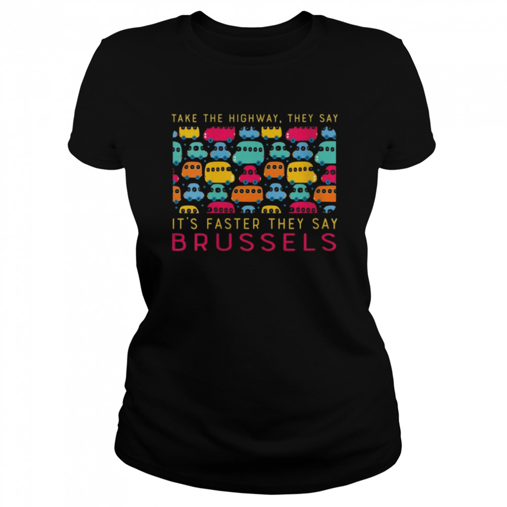 Take the Highway Brussels Belgium Humor Traffic  Classic Women's T-shirt