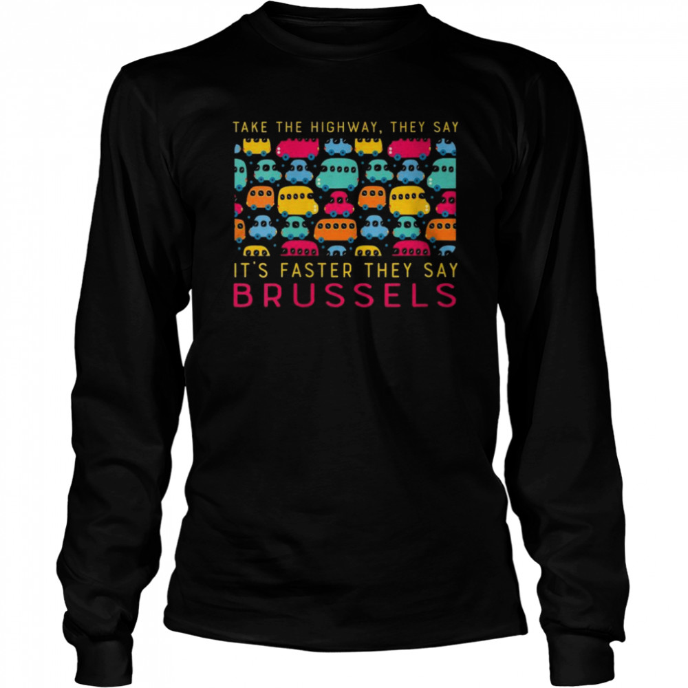 Take the Highway Brussels Belgium Humor Traffic  Long Sleeved T-shirt