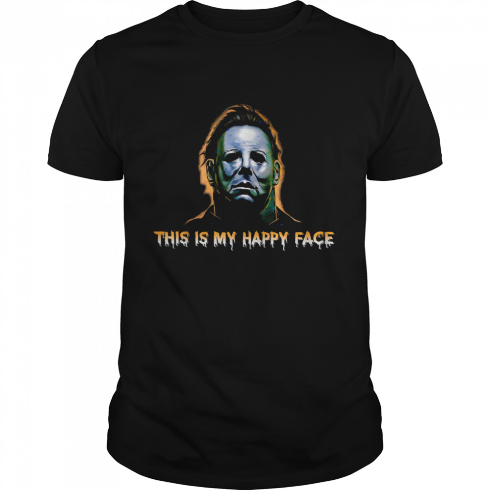This Is My Happy Face Horror Halloween Movies shirt