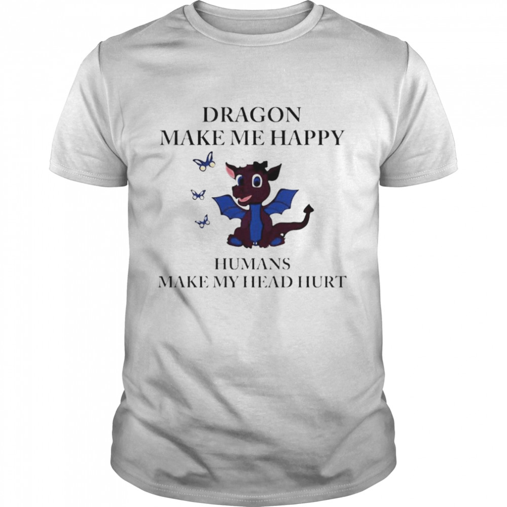 Dragon make me happy humans make my head hurt shirt Classic Men's T-shirt