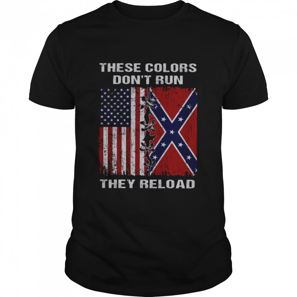 These Colors Don’t Run They Reload Shirt