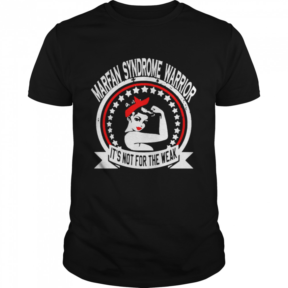 Agoraphobia Warrior marfan syndrome warrior it’s not for the weak shirt