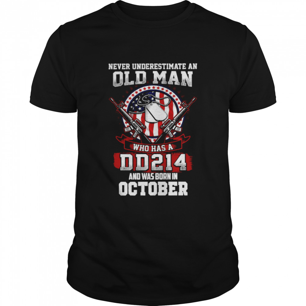 American Flag Veteran Never Underestimate An Old Man Who Has A DD214 And Was Born In October  Classic Men's T-shirt