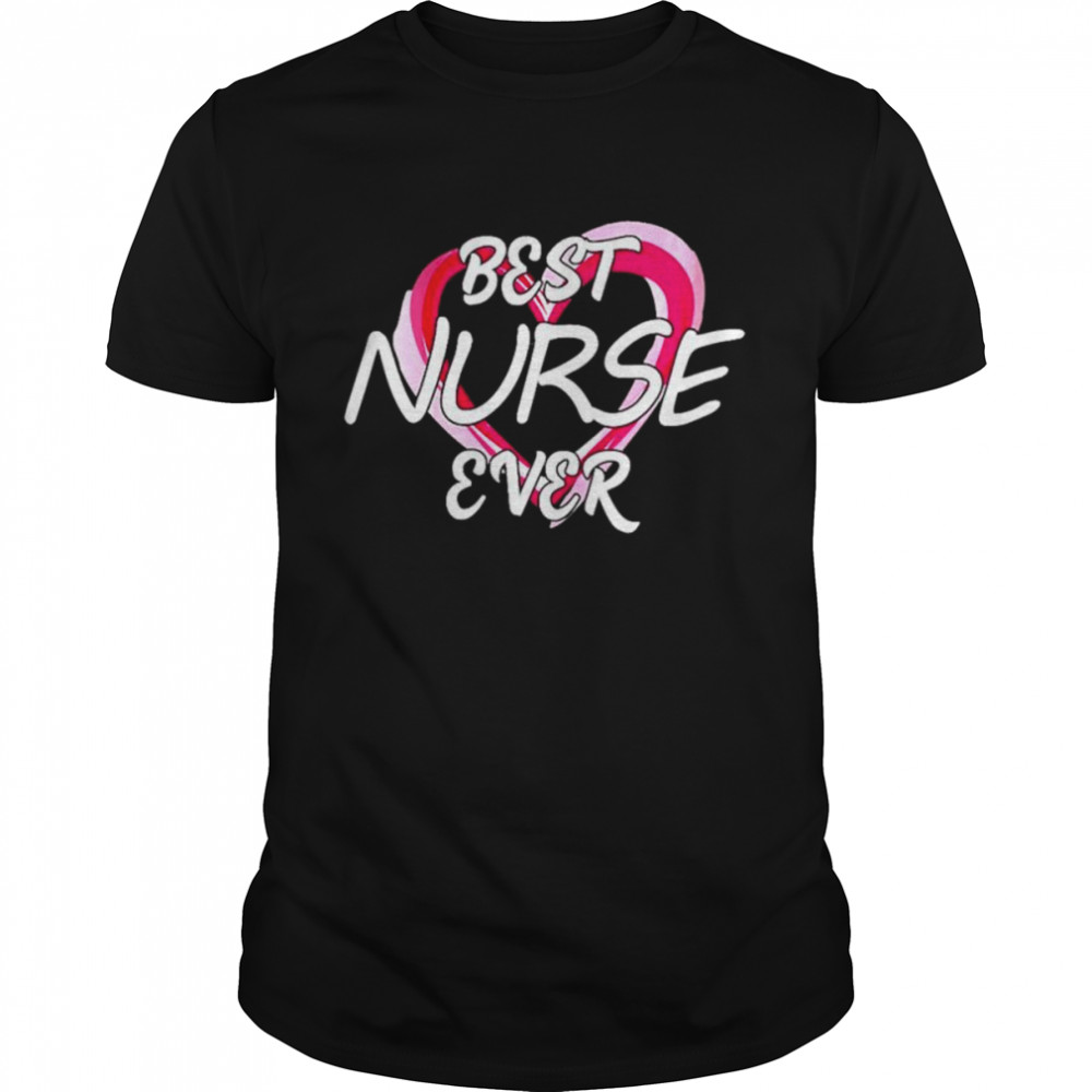 Best nurse ever heart shirt