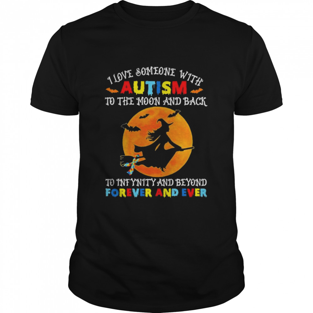 I love someone with autism to the moon and back to infinity and beyond forever and ever halloween shirt