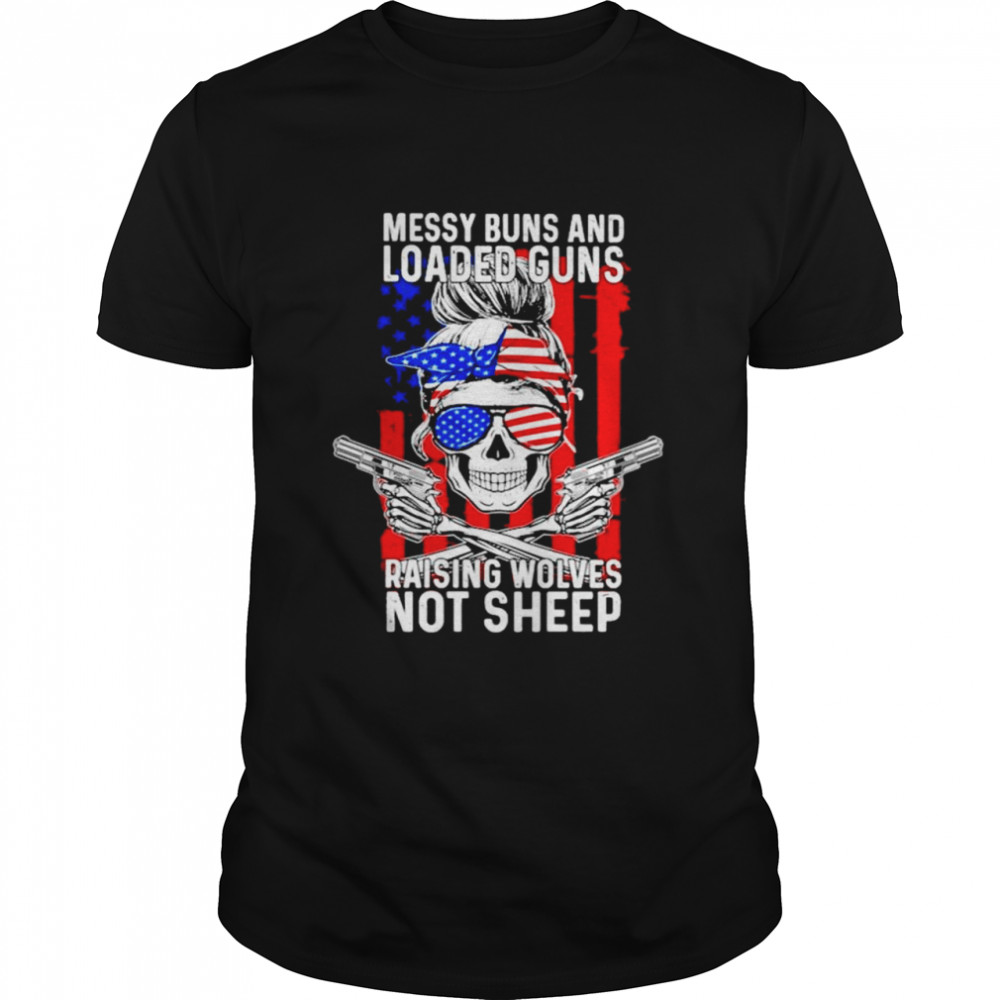 Messy buns and loaded guns raising wolves not sheep American flag T-shirt Classic Men's T-shirt