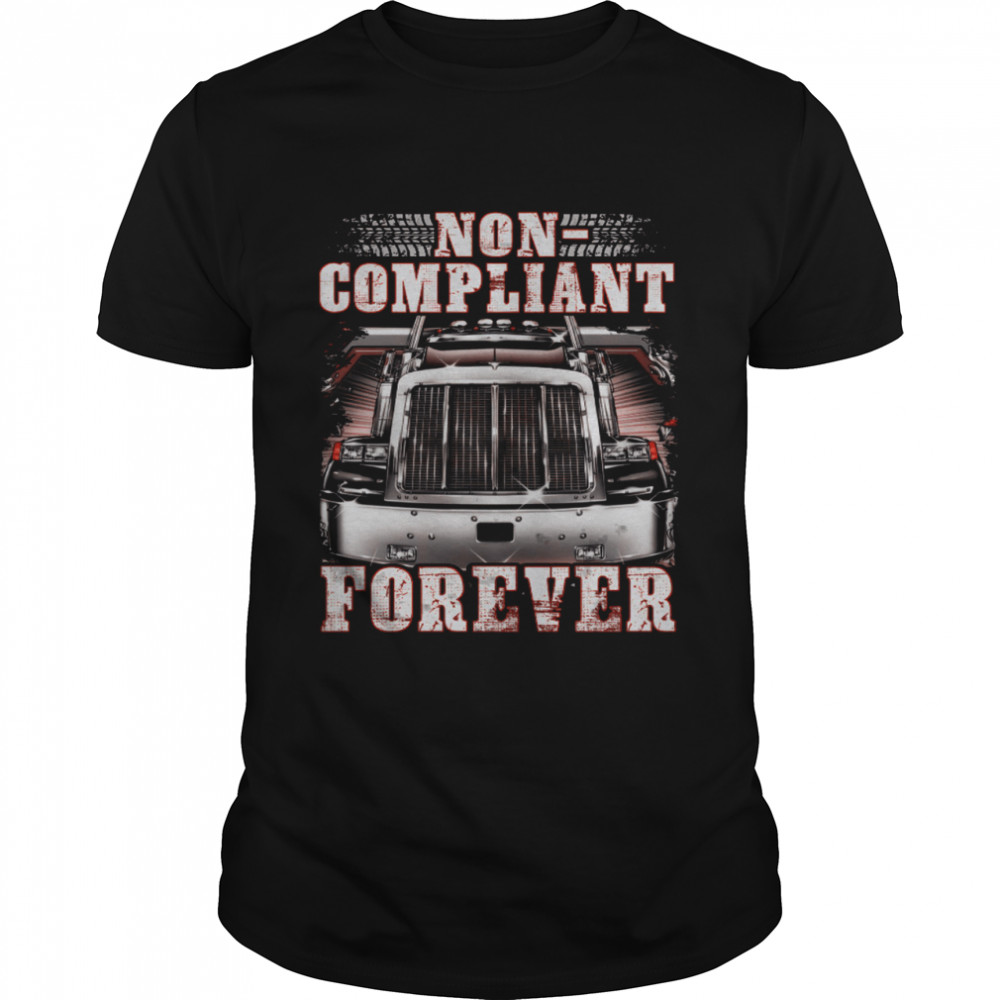 Non Compliant Forever  Classic Men's T-shirt