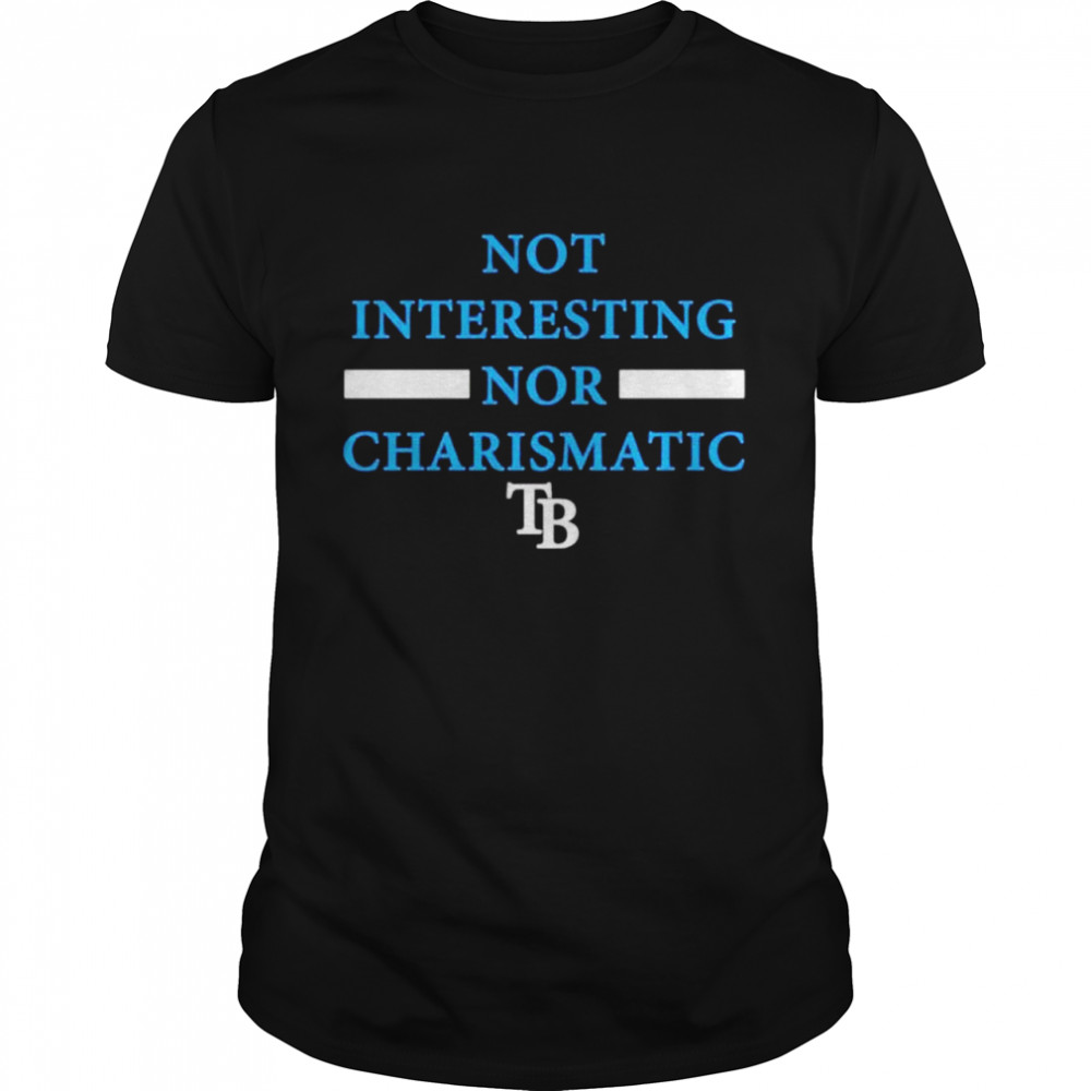 Not interesting nor charismatic Tampa Bay Rays T-shirt