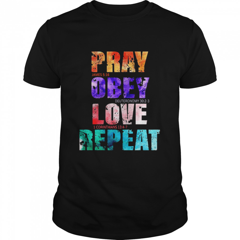Pray Obey Love Repeat Jesus Christians Shirt