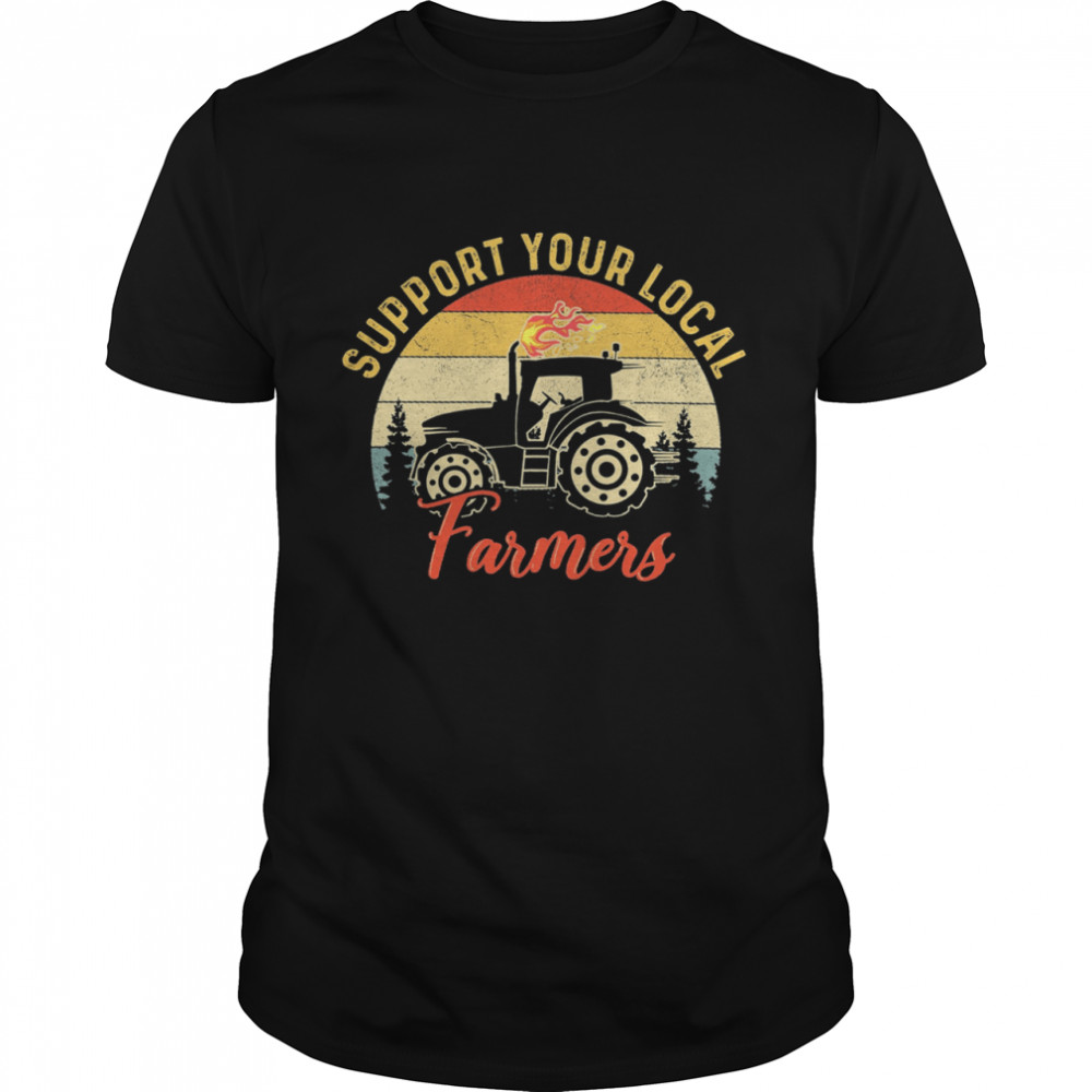 Support Your Local Farmers Tractor Vintage Retro shirt