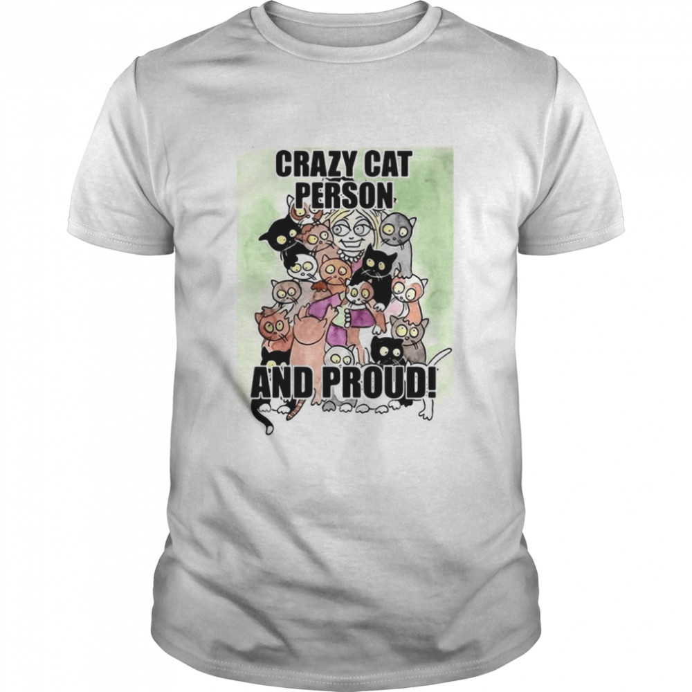 Cats Crazy Cat Person And Proud T-shirt