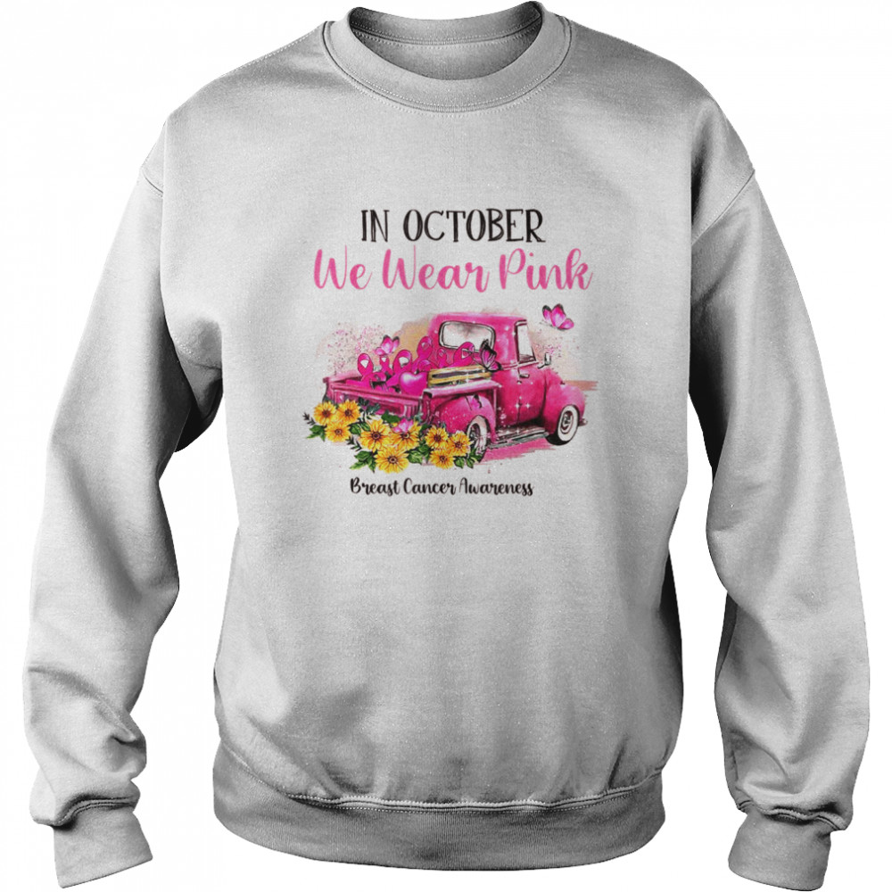 Ribbon Truck In October We Wear Pink Breast Cancer Awareness  Unisex Sweatshirt