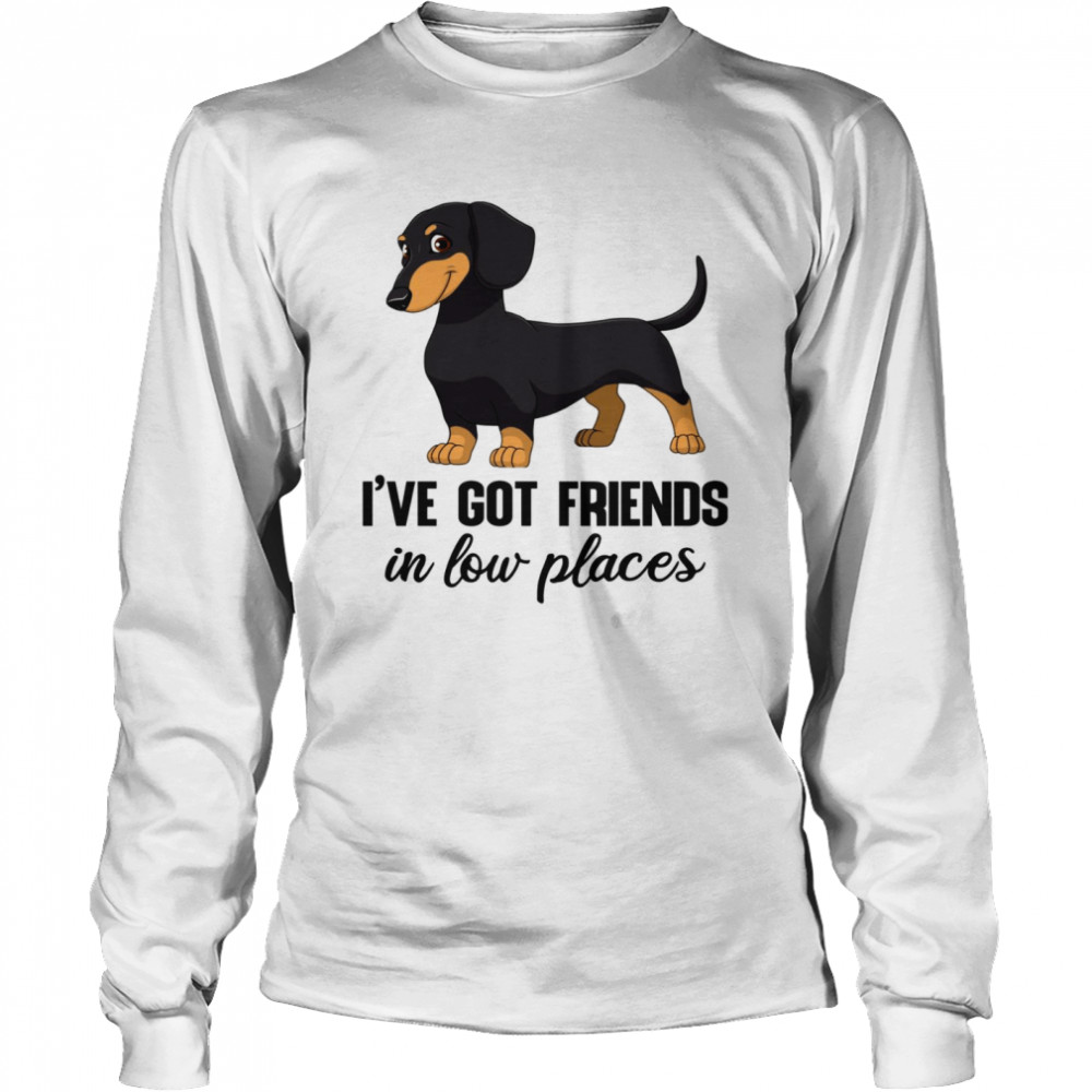 Dachshund I’ve Got Friends In Low Places  Long Sleeved T-shirt