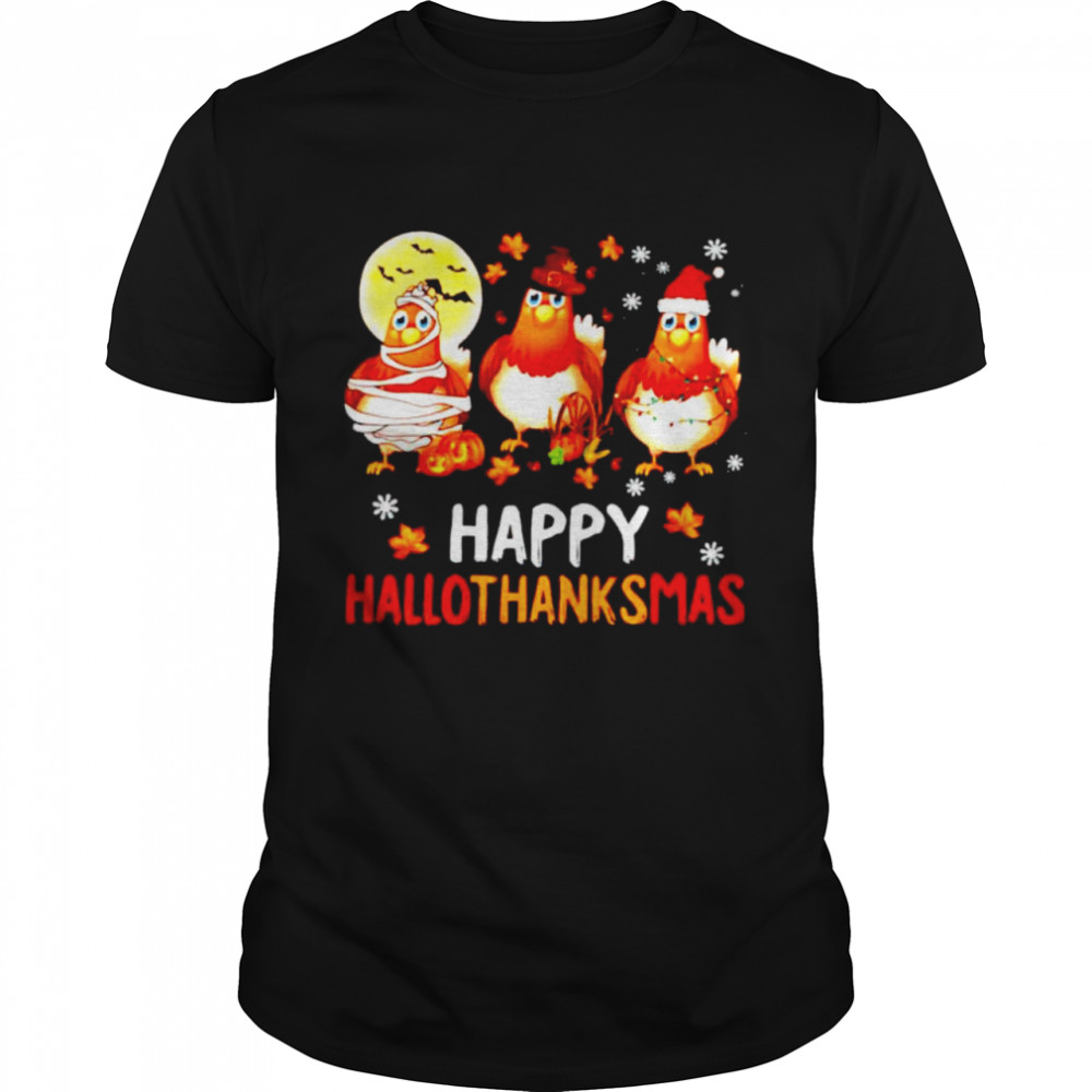 chickens happy Hallothanksmas Halloween Thanksgiving Christmas shirt