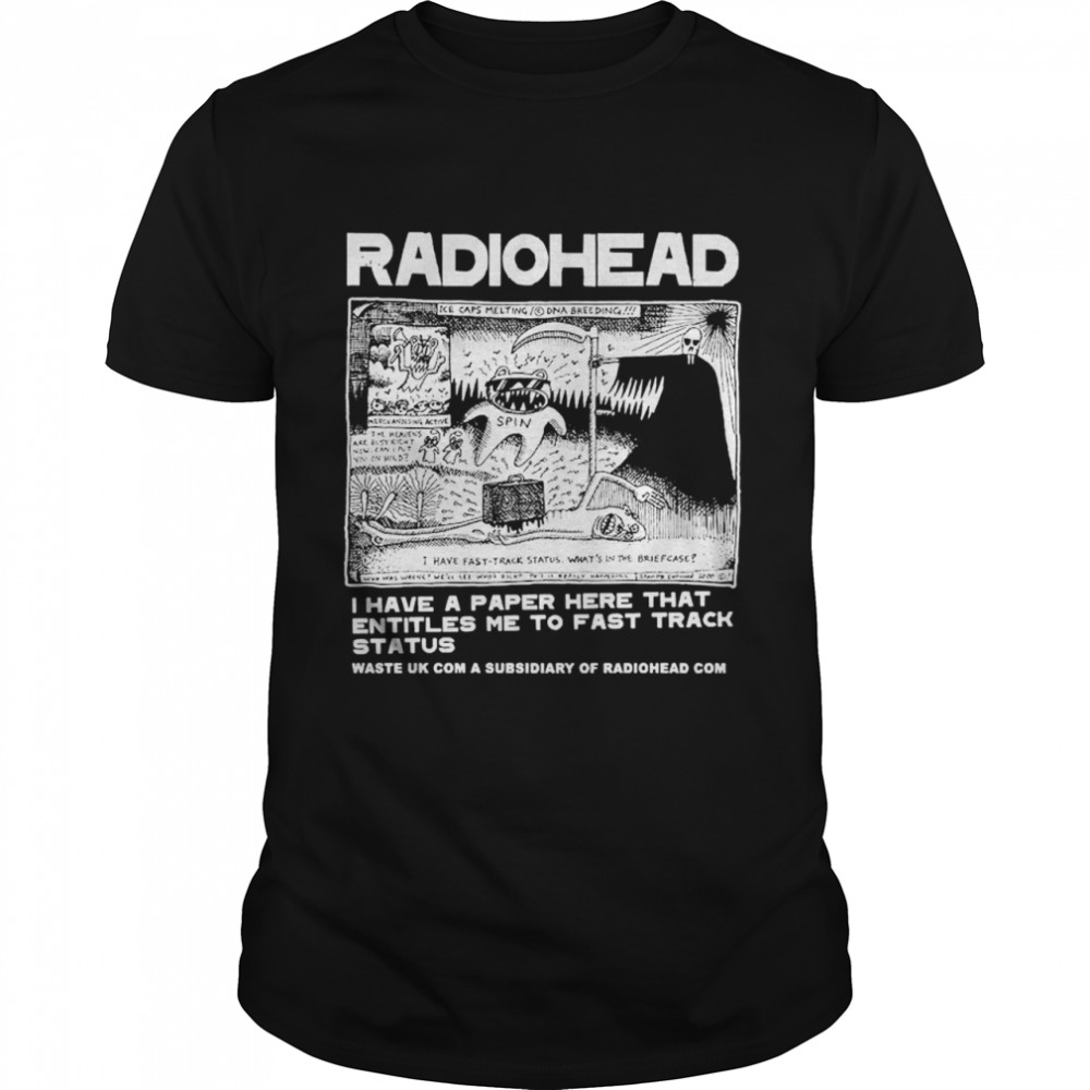 Radiohead I have a paper here that entitles me to fast track status shirt Classic Men's T-shirt