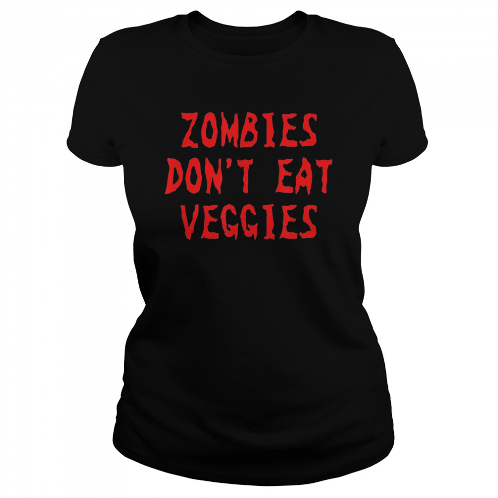 Zombies Dont Eat Veggies Zombie Costume Halloween shirt Classic Women's T-shirt