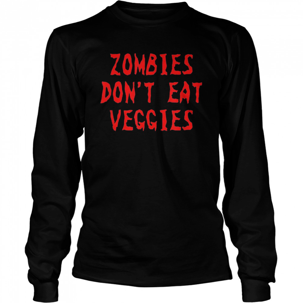 Zombies Dont Eat Veggies Zombie Costume Halloween shirt Long Sleeved T-shirt
