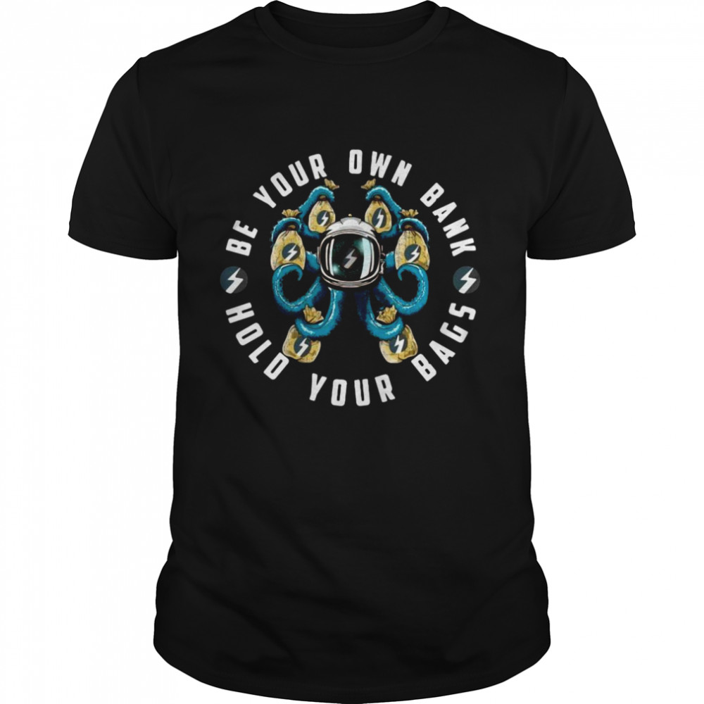 Be Your Own Bank Hold Your Bags Shirt