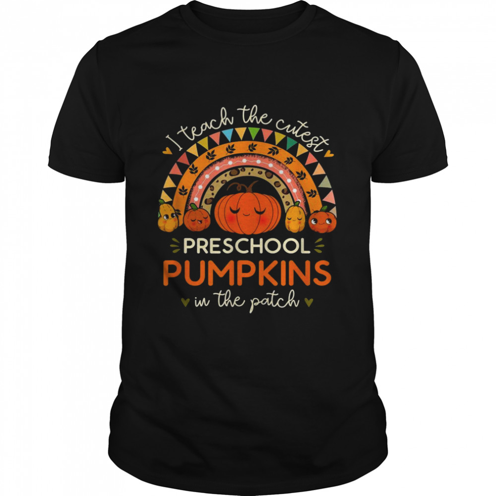 I Teach the Cutest Preschool Pumpkin Halloween Prek Teacher Shirt