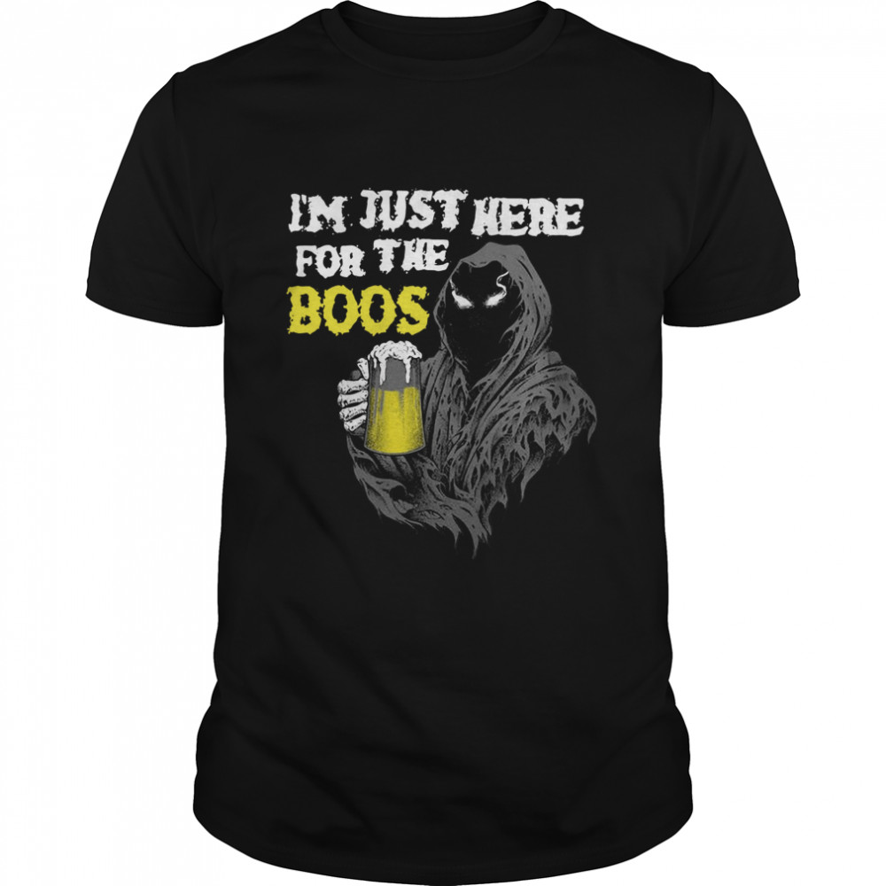 I’m just here for the boos shirt