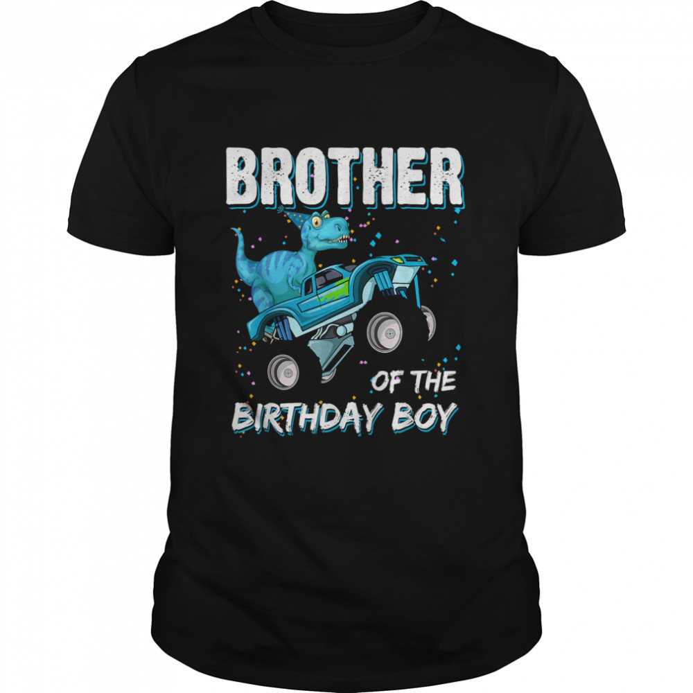 Brother Of The Birthday Boy TRex Dinosaur Monster Truck T-Shirt