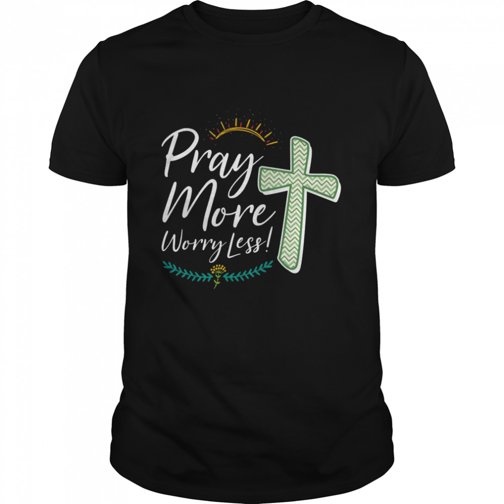 Christian Faith Motivational Inspirational Pray More  Classic Men's T-shirt