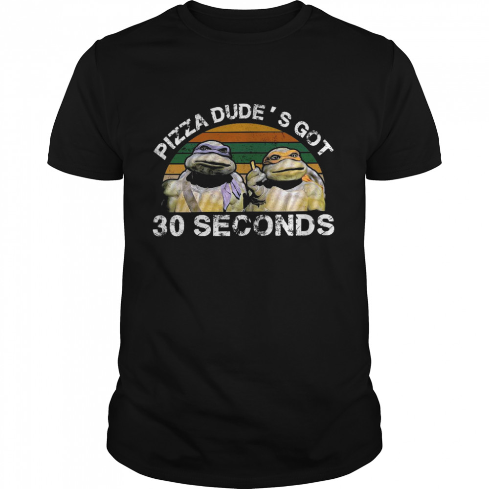 Ninja Turtles Pizza dude’s got 30 seconds vintage shirt